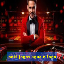 poki jogos agua e fogo